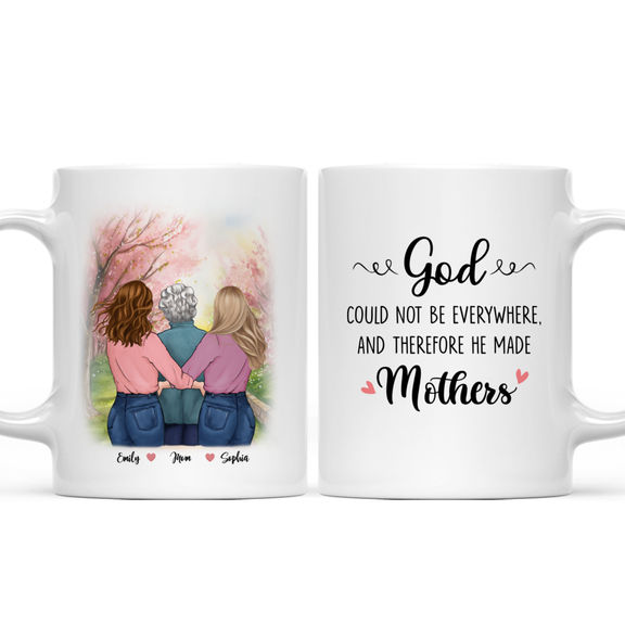 Mother and Daughters – God Could  Not be Everywhere, and Therefore He Made Mothers – Personalized Mug