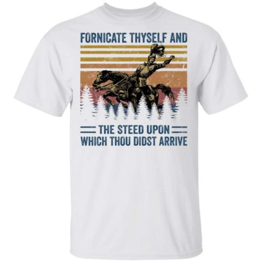 Fornicate thyself and the steed upon which thou didst arrive vintage shirt, hoodie