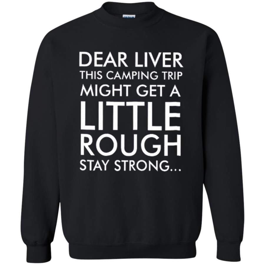 AGR Dear Liver This Camping Trip Might Get A Little Rough Sweatshirt